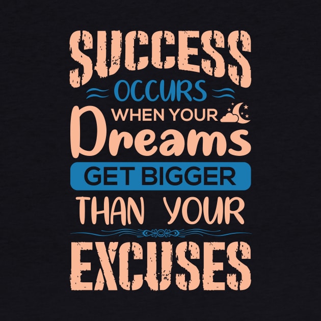 Motivational sticker design, Success occurs when your dreams get bigger than your excuses, Inspirational Success Quotes by JJDESIGN520